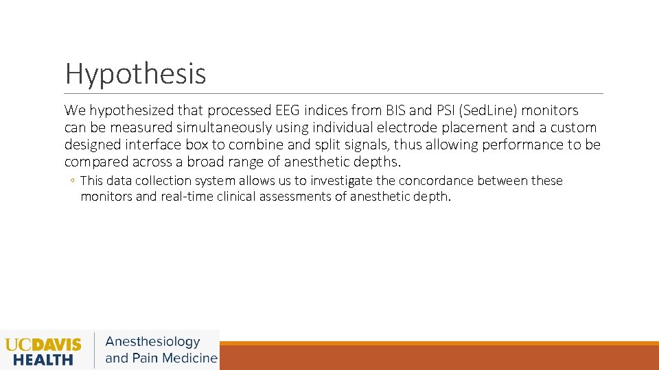 Hypothesis We hypothesized that processed EEG indices from BIS and PSI (Sed. Line) monitors