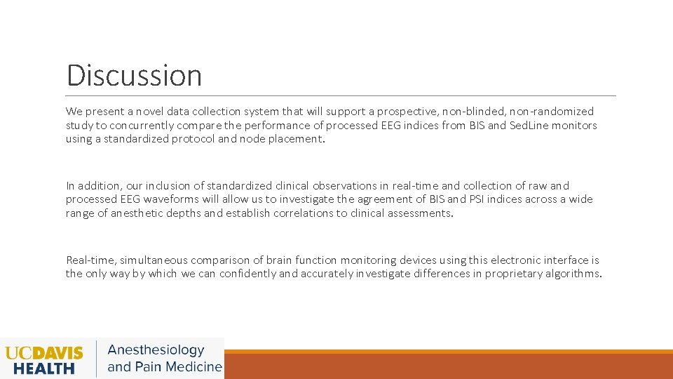 Discussion We present a novel data collection system that will support a prospective, non-blinded,