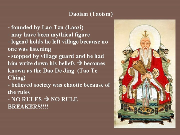 Daoism (Taoism) - founded by Lao-Tzu (Laozi) - may have been mythical figure -