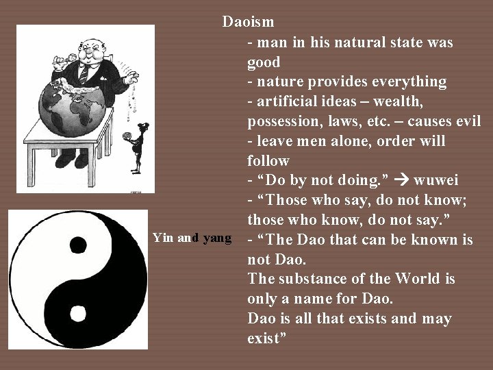 Daoism - man in his natural state was good - nature provides everything -