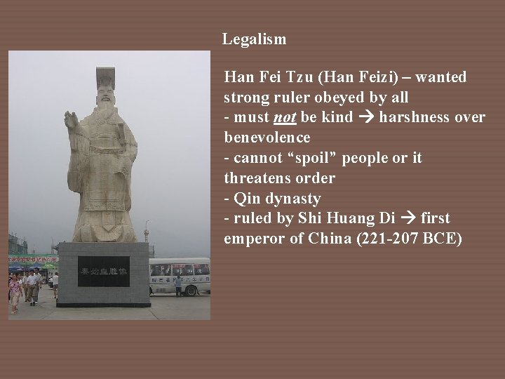 Legalism Han Fei Tzu (Han Feizi) – wanted strong ruler obeyed by all -