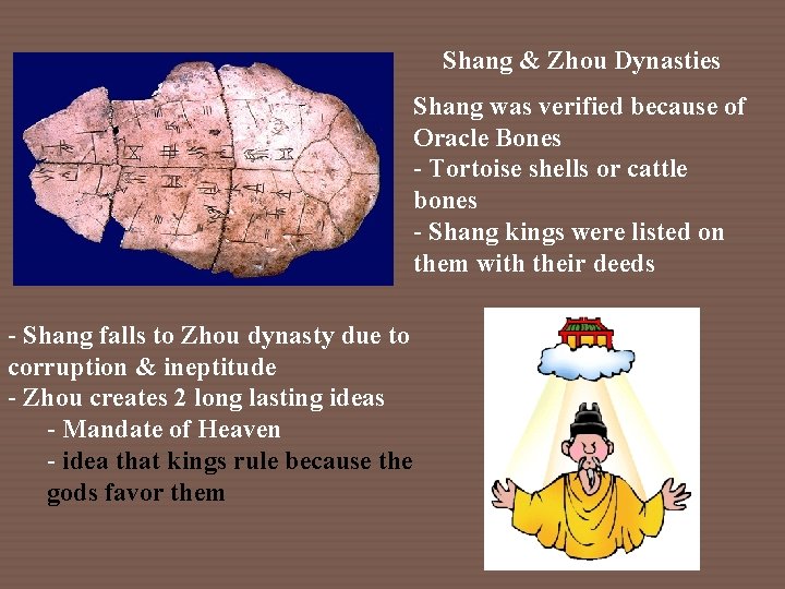 Shang & Zhou Dynasties Shang was verified because of Oracle Bones - Tortoise shells