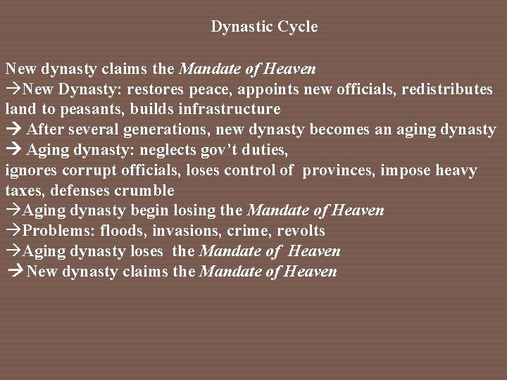 Dynastic Cycle New dynasty claims the Mandate of Heaven àNew Dynasty: restores peace, appoints