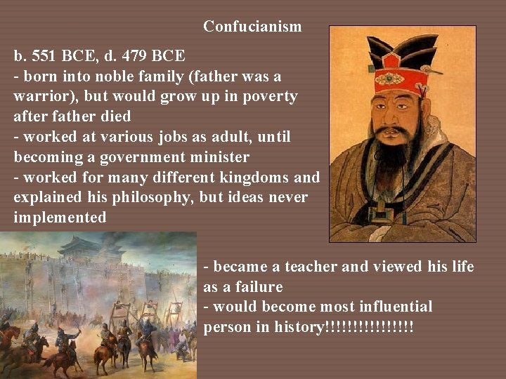 Confucianism b. 551 BCE, d. 479 BCE - born into noble family (father was