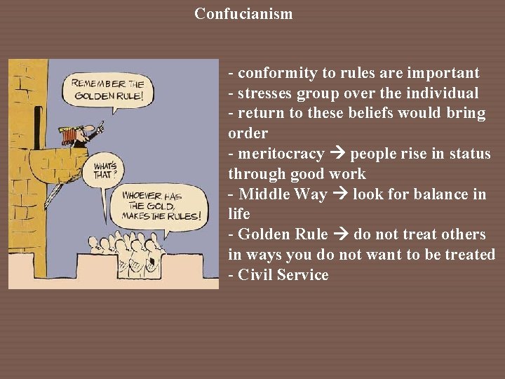 Confucianism - conformity to rules are important - stresses group over the individual -