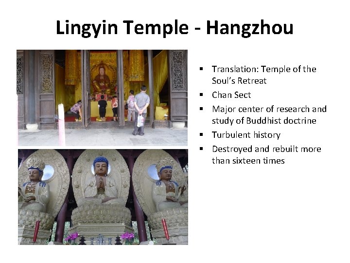 Lingyin Temple - Hangzhou § Translation: Temple of the Soul’s Retreat § Chan Sect