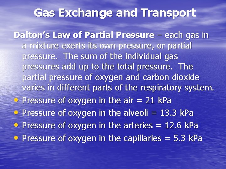 Gas Exchange and Transport Dalton’s Law of Partial Pressure – each gas in a
