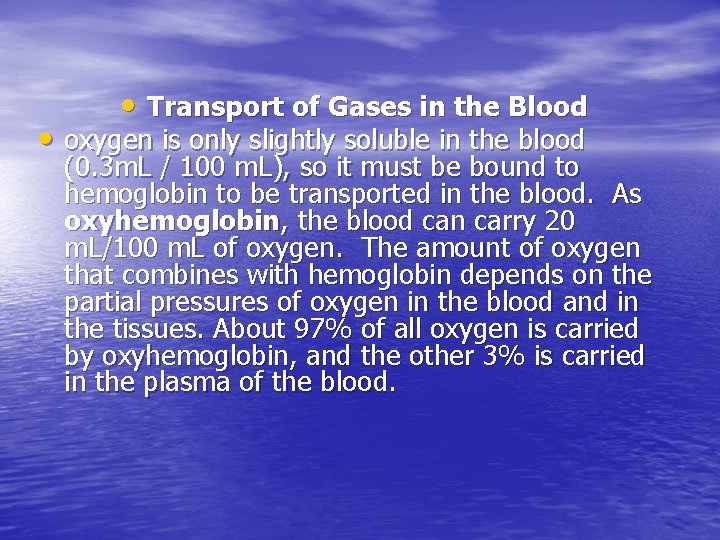  • Transport of Gases in the Blood • oxygen is only slightly soluble