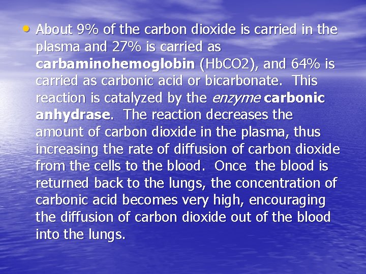  • About 9% of the carbon dioxide is carried in the plasma and