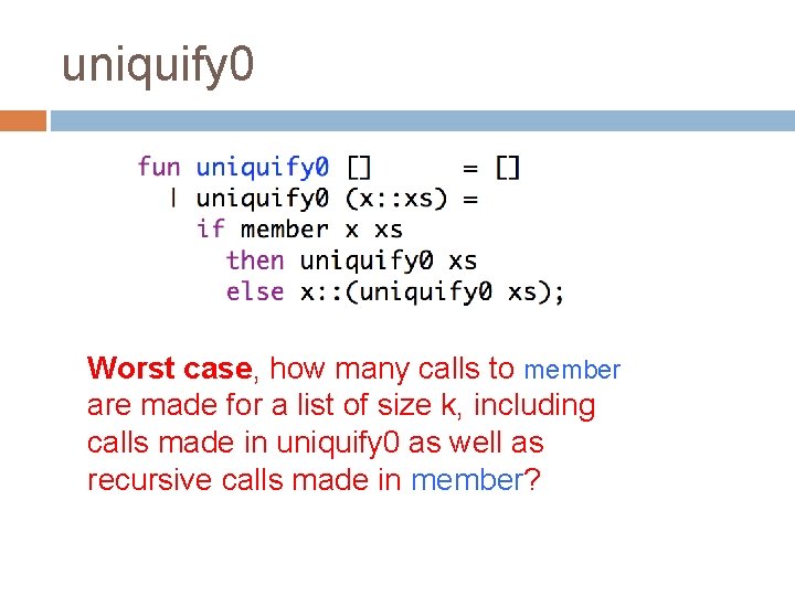 uniquify 0 Worst case, how many calls to member are made for a list