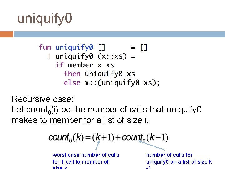 uniquify 0 Recursive case: Let count 0(i) be the number of calls that uniquify
