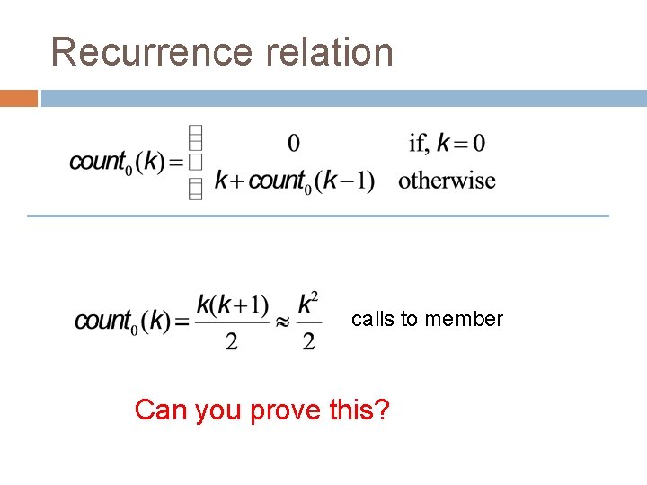 Recurrence relation calls to member Can you prove this? 