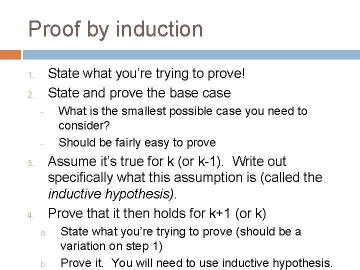 Proof by induction State what you’re trying to prove! State and prove the base
