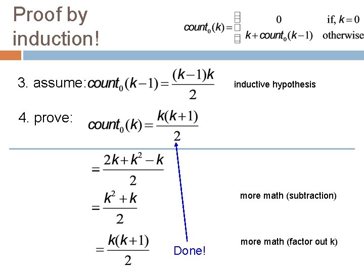 Proof by induction! 3. assume: inductive hypothesis 4. prove: more math (subtraction) Done! more