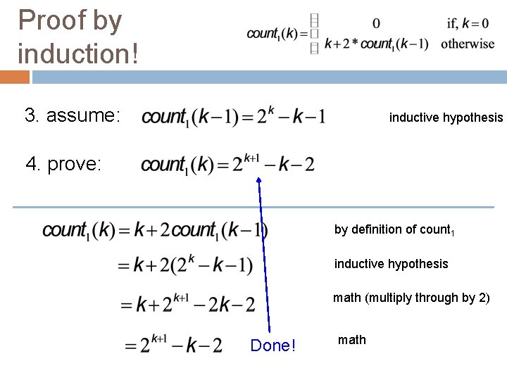 Proof by induction! 3. assume: inductive hypothesis 4. prove: by definition of count 1