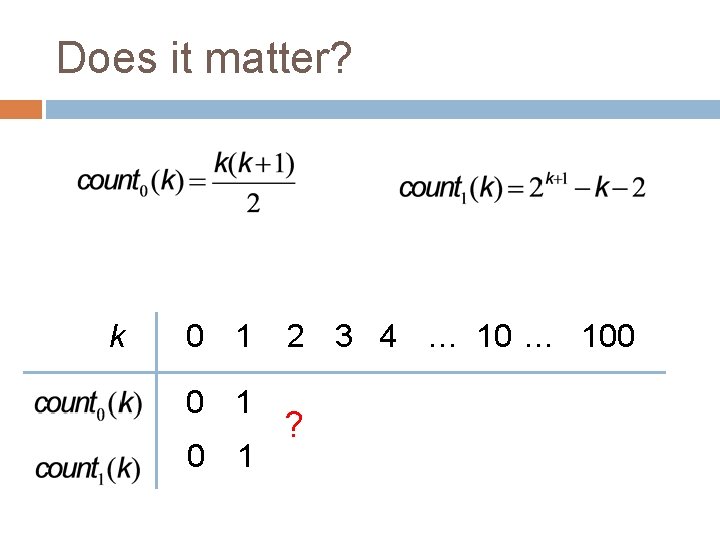 Does it matter? k 0 1 0 1 2 3 4 … 100 ?