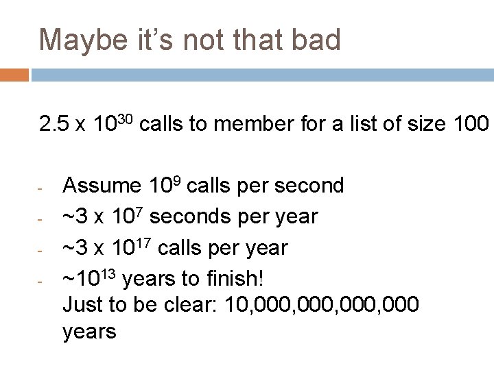 Maybe it’s not that bad 2. 5 x 1030 calls to member for a