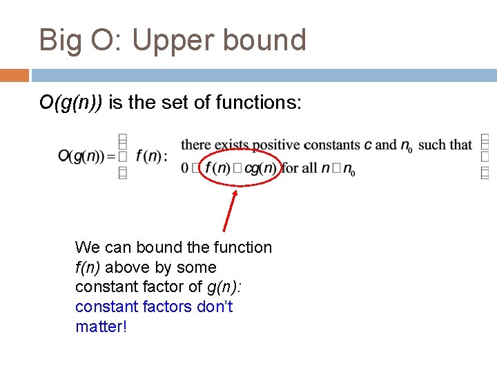 Big O: Upper bound O(g(n)) is the set of functions: We can bound the