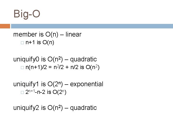 Big-O member is O(n) – linear � n+1 is O(n) uniquify 0 is O(n