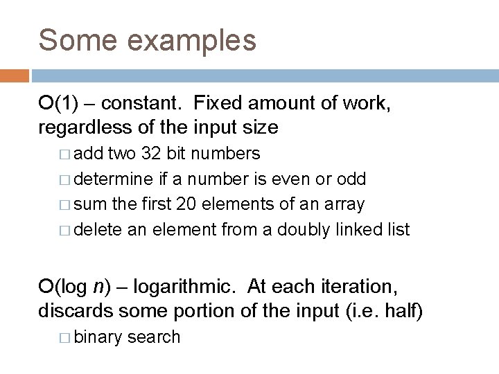 Some examples O(1) – constant. Fixed amount of work, regardless of the input size