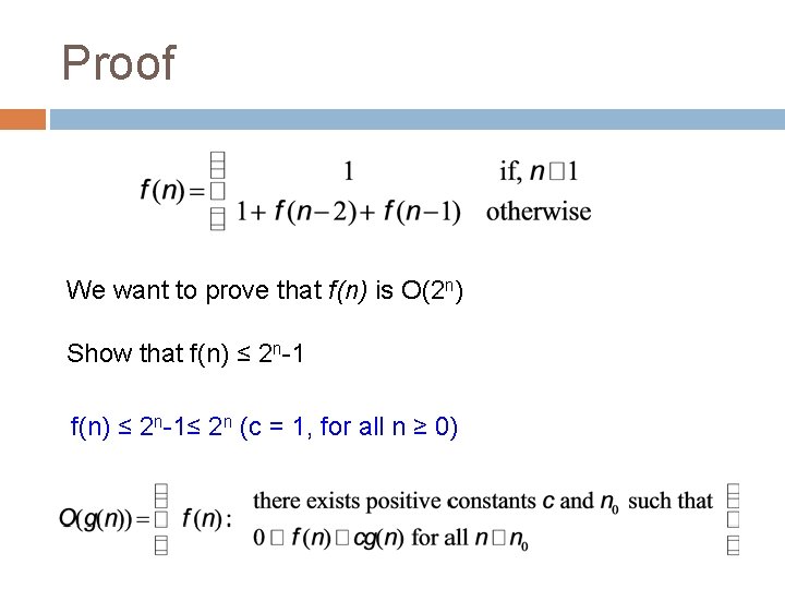 Proof We want to prove that f(n) is O(2 n) Show that f(n) ≤