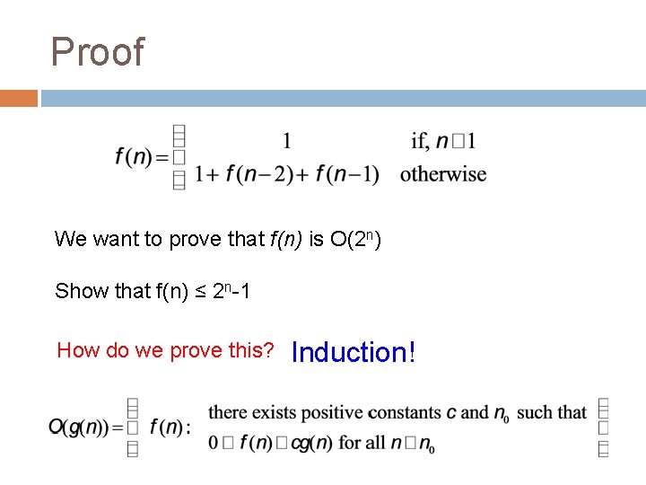 Proof We want to prove that f(n) is O(2 n) Show that f(n) ≤