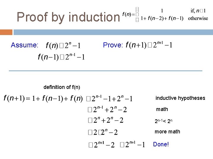 Proof by induction Assume: Prove: definition of f(n) inductive hypotheses math 2 n-1< 2