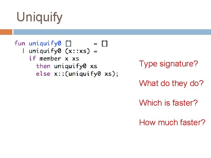 Uniquify Type signature? What do they do? Which is faster? How much faster? 