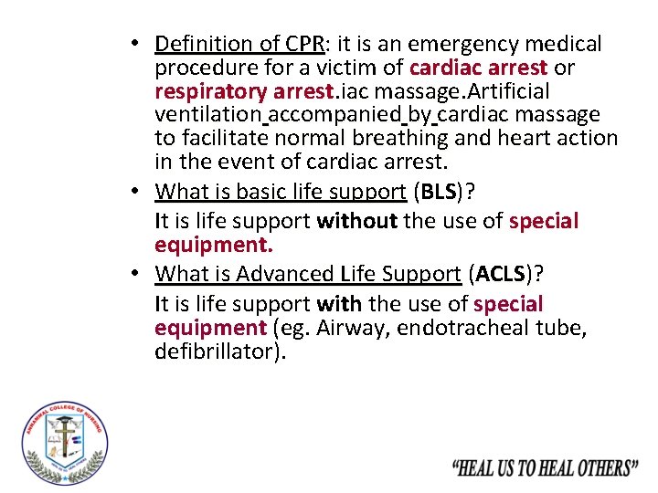  • Definition of CPR: it is an emergency medical procedure for a victim