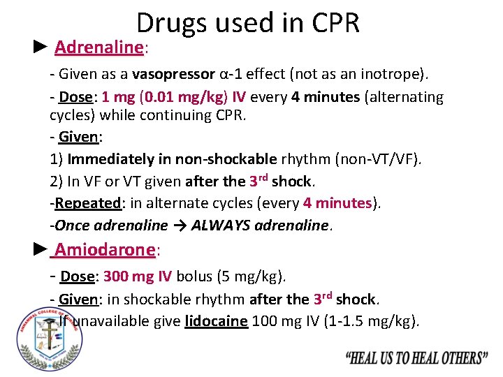 Drugs used in CPR ► Adrenaline: - Given as a vasopressor α-1 effect (not