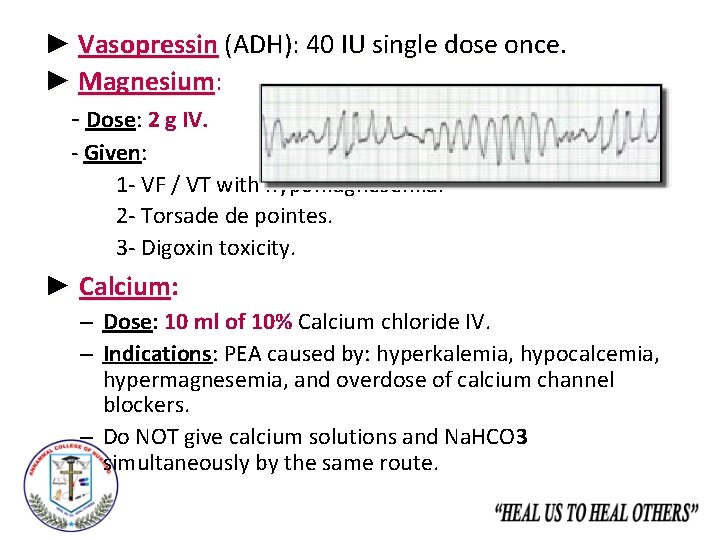 ► Vasopressin (ADH): 40 IU single dose once. ► Magnesium: - Dose: 2 g