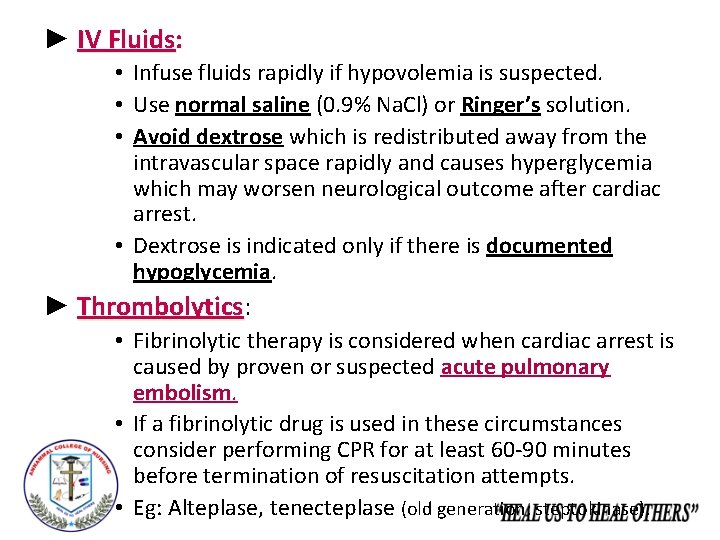 ► IV Fluids: • Infuse fluids rapidly if hypovolemia is suspected. • Use normal