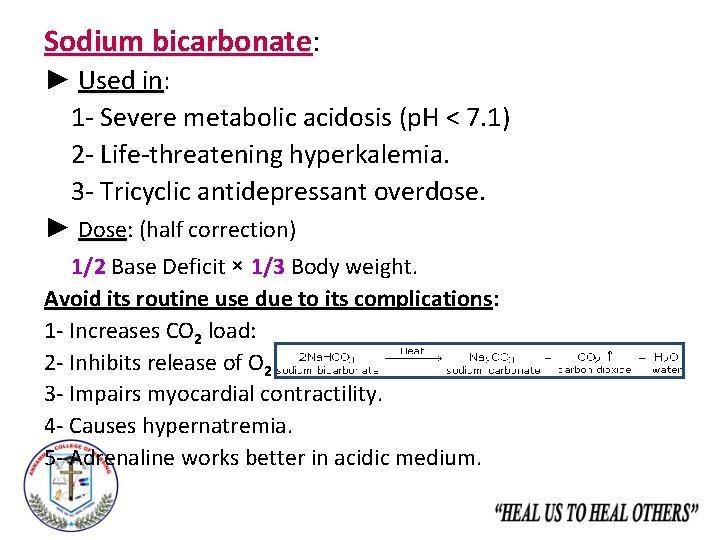 Sodium bicarbonate: ► Used in: in 1 - Severe metabolic acidosis (p. H <