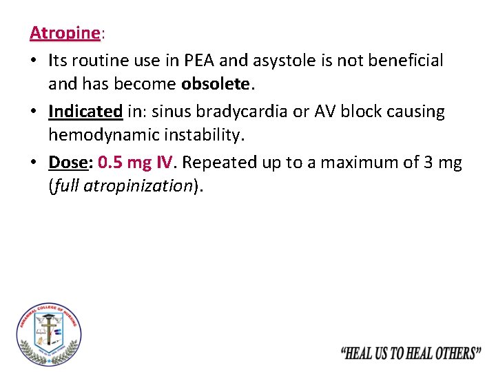 Atropine: • Its routine use in PEA and asystole is not beneficial and has