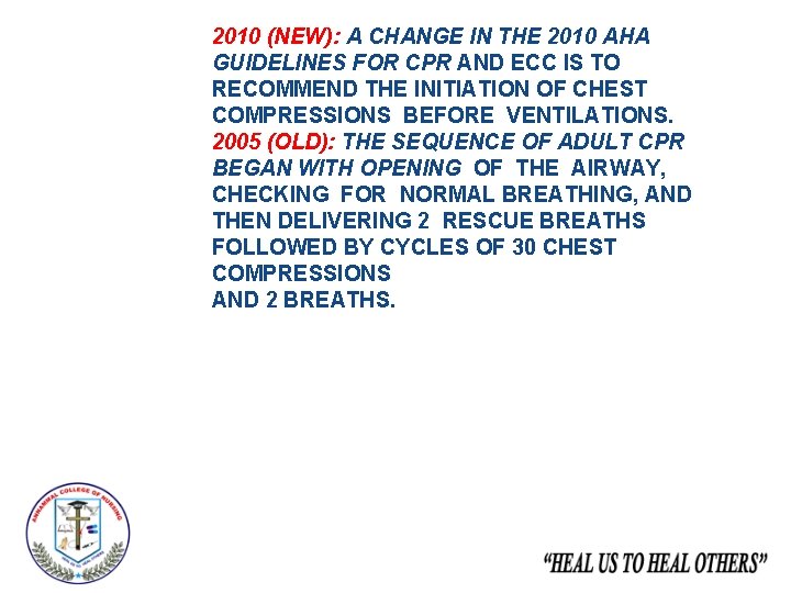 2010 (NEW): A CHANGE IN THE 2010 AHA GUIDELINES FOR CPR AND ECC IS