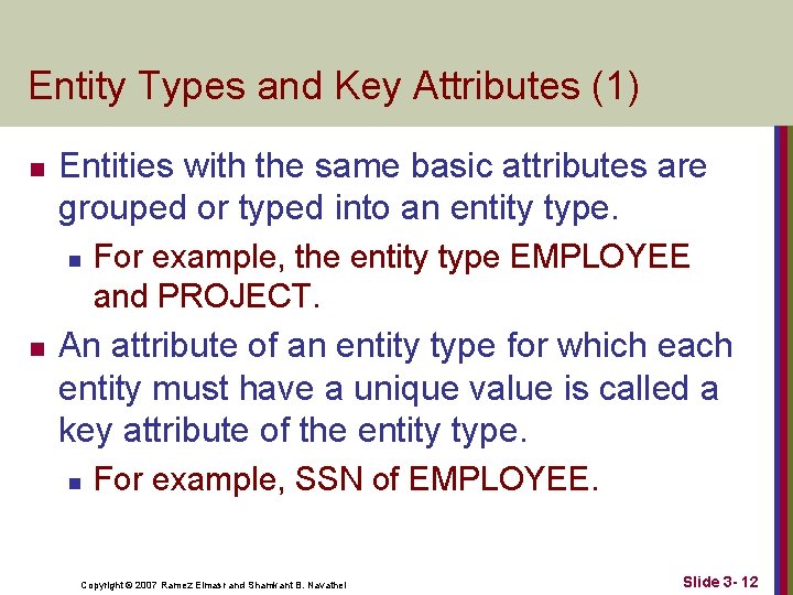 Entity Types and Key Attributes (1) n Entities with the same basic attributes are