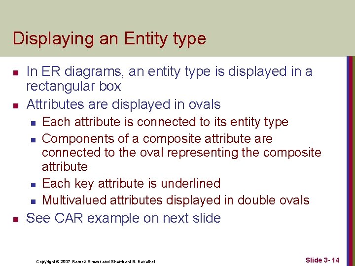 Displaying an Entity type n n In ER diagrams, an entity type is displayed
