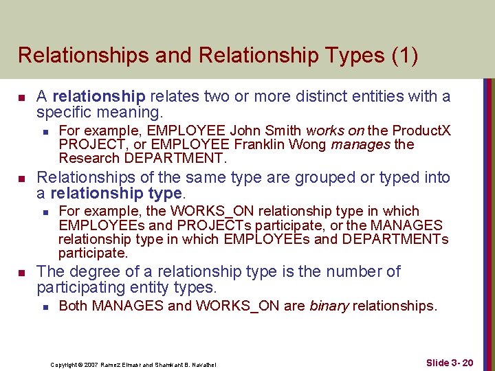 Relationships and Relationship Types (1) n A relationship relates two or more distinct entities