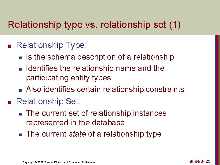 Relationship type vs. relationship set (1) n Relationship Type: n n Is the schema