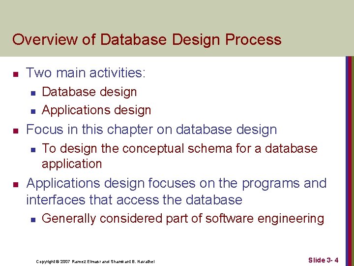 Overview of Database Design Process n Two main activities: n n n Focus in