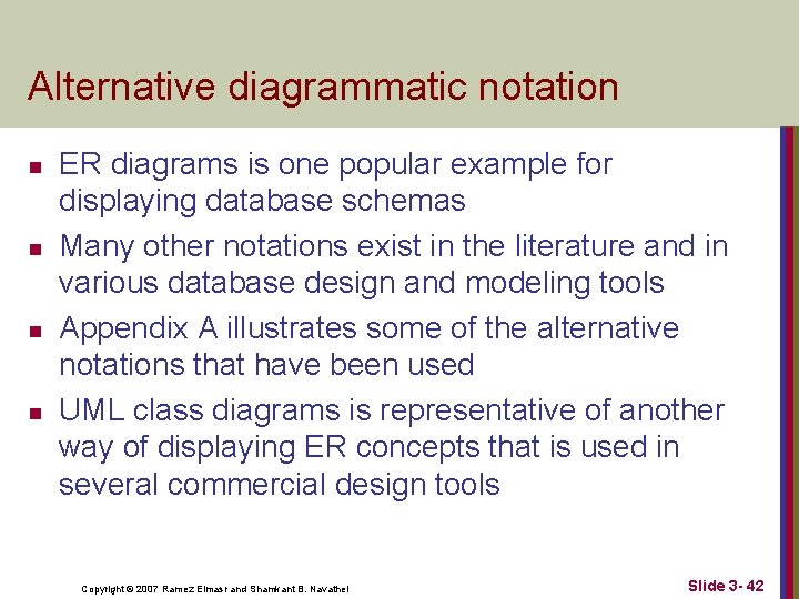 Alternative diagrammatic notation n n ER diagrams is one popular example for displaying database