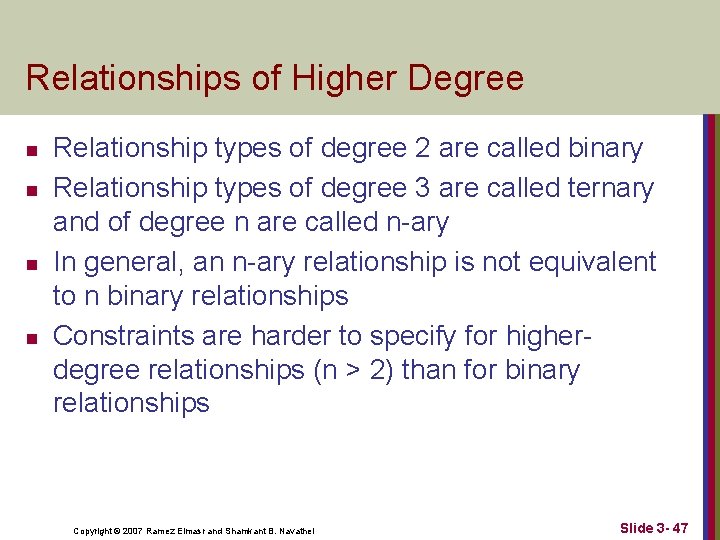 Relationships of Higher Degree n n Relationship types of degree 2 are called binary