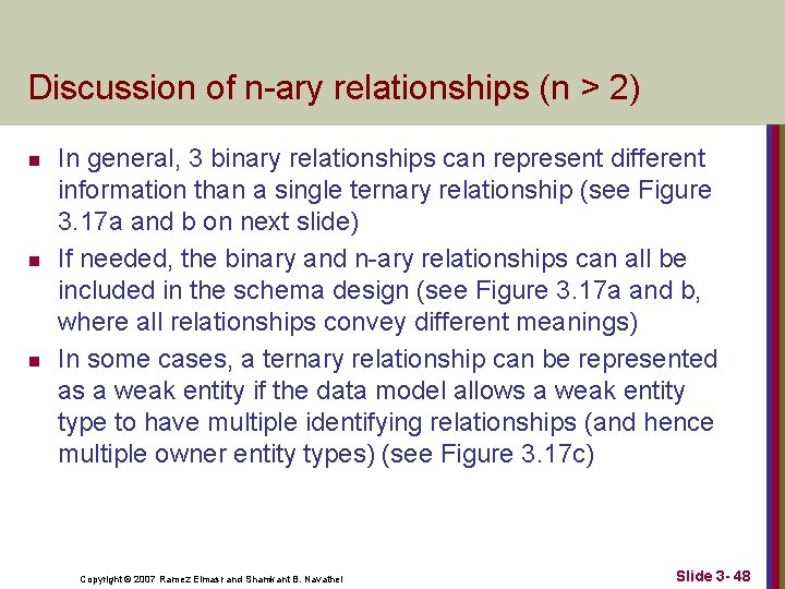 Discussion of n-ary relationships (n > 2) n n n In general, 3 binary