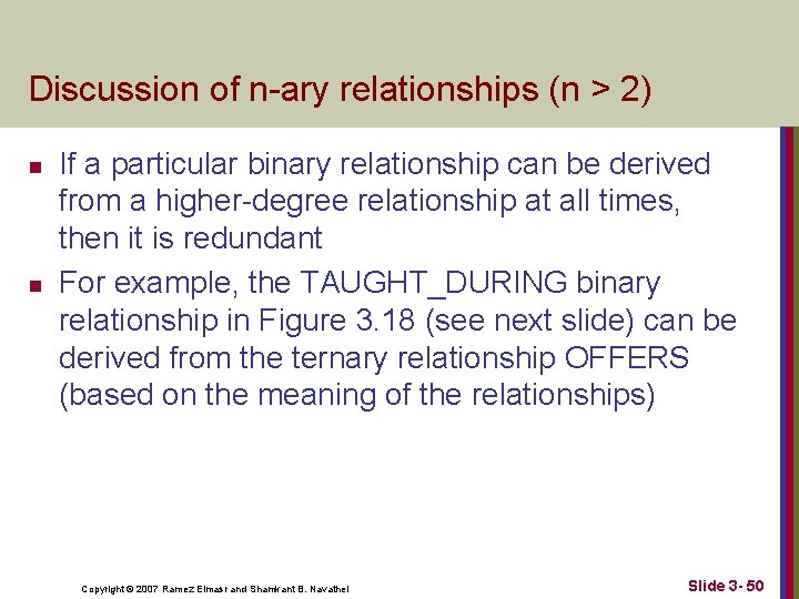 Discussion of n-ary relationships (n > 2) n n If a particular binary relationship