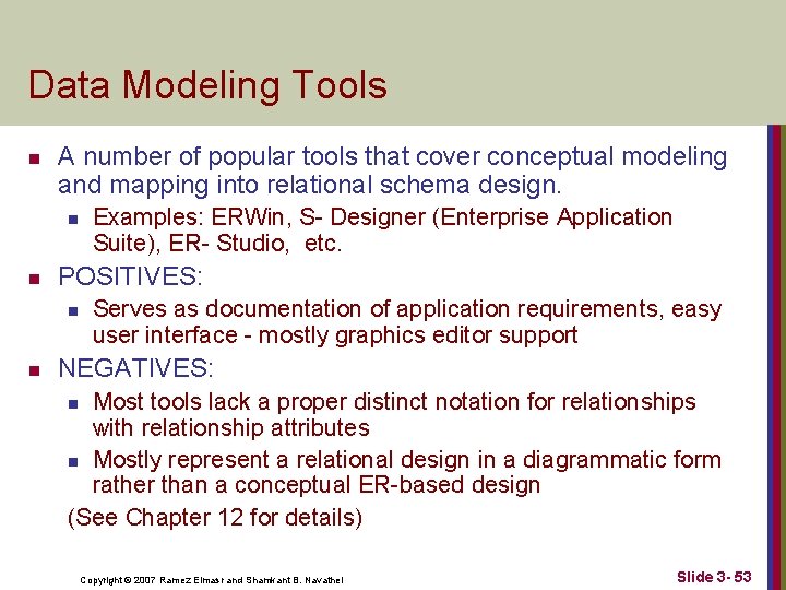 Data Modeling Tools n A number of popular tools that cover conceptual modeling and