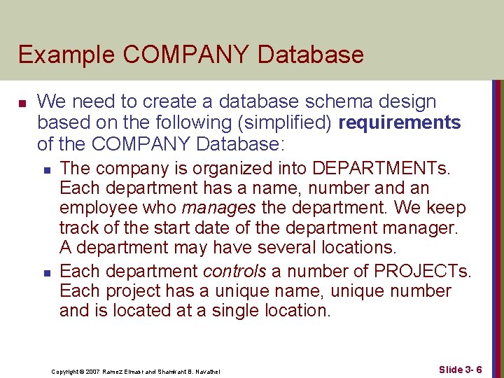 Example COMPANY Database n We need to create a database schema design based on