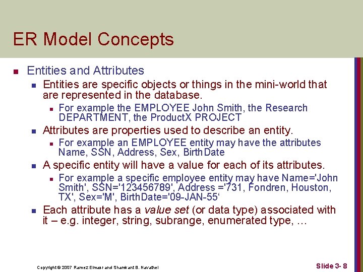ER Model Concepts n Entities and Attributes n Entities are specific objects or things