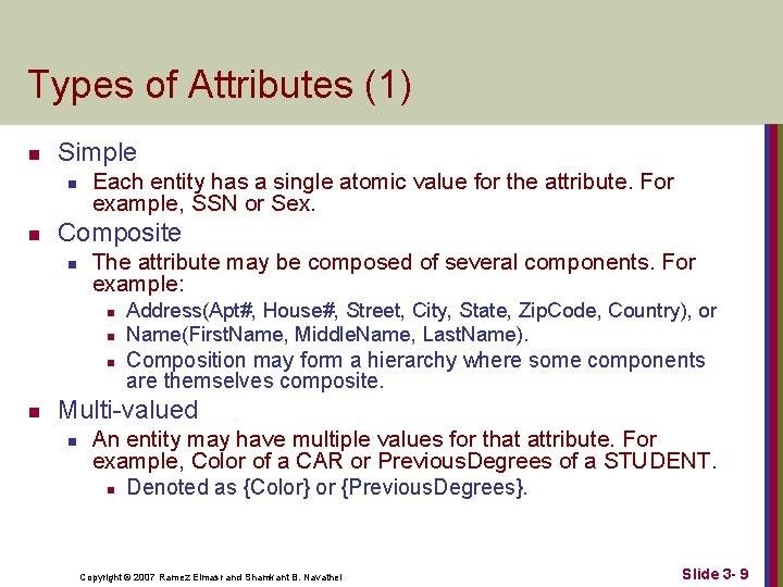 Types of Attributes (1) n Simple n n Each entity has a single atomic