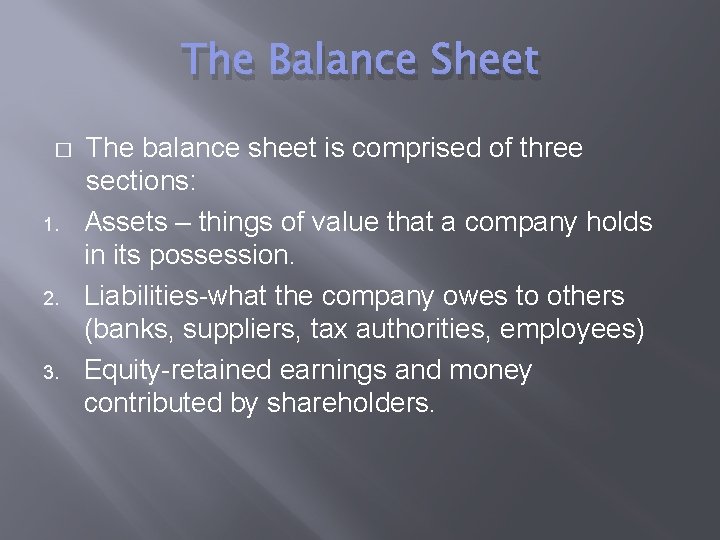 The Balance Sheet � 1. 2. 3. The balance sheet is comprised of three