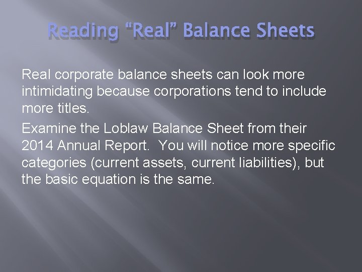 Reading “Real” Balance Sheets Real corporate balance sheets can look more intimidating because corporations